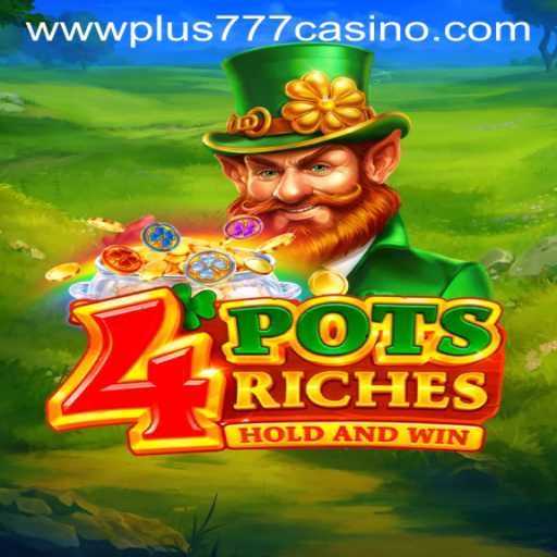 Explore the Exciting World of 4potsriches at Plus777 Casino