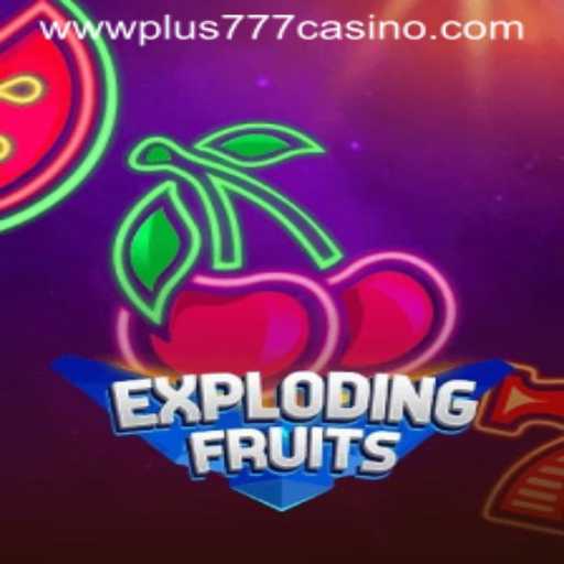 ExplodingFruits: A Thrilling Game at Plus777 Casino