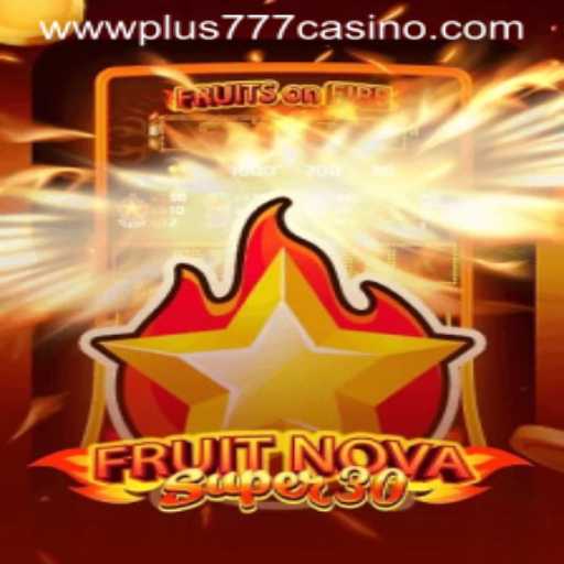 Discover the Thrills of FruitrNovaSupe30 at Plus777 Casino