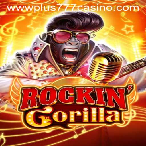 Experience the Excitement of RockinGorilla at Plus777 Casino